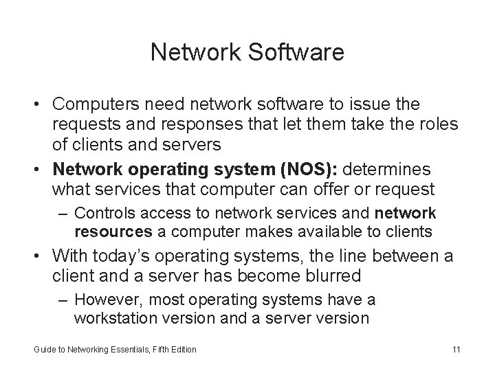 Network Software • Computers need network software to issue the requests and responses that