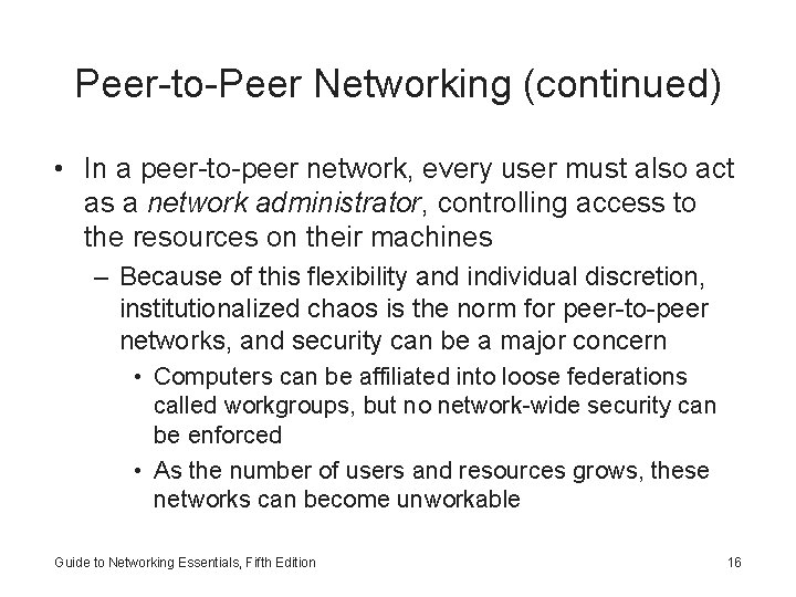 Peer-to-Peer Networking (continued) • In a peer-to-peer network, every user must also act as