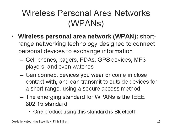 Wireless Personal Area Networks (WPANs) • Wireless personal area network (WPAN): shortrange networking technology