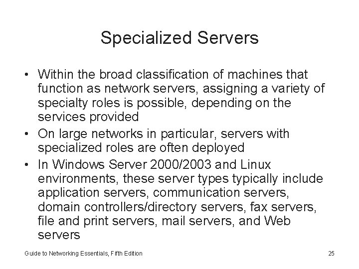 Specialized Servers • Within the broad classification of machines that function as network servers,