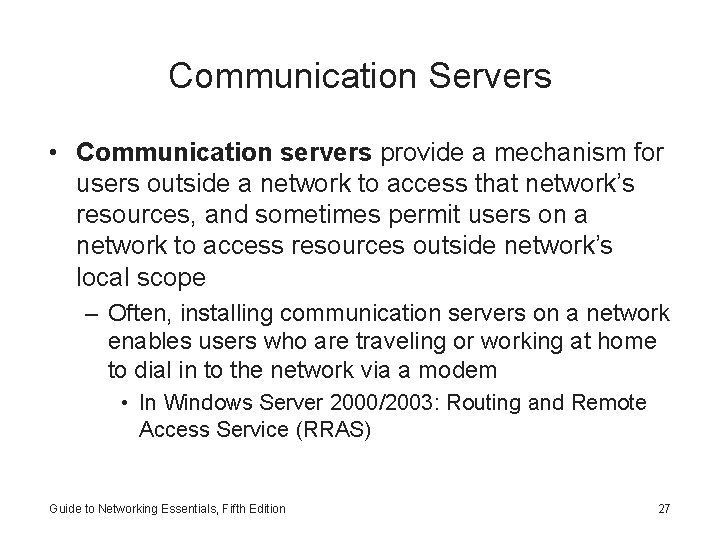 Communication Servers • Communication servers provide a mechanism for users outside a network to