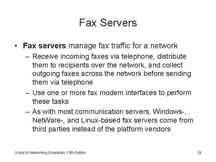 Fax Servers • Fax servers manage fax traffic for a network – Receive incoming