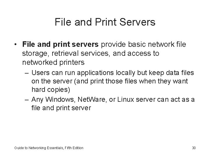 File and Print Servers • File and print servers provide basic network file storage,