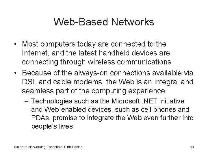 Web-Based Networks • Most computers today are connected to the Internet, and the latest