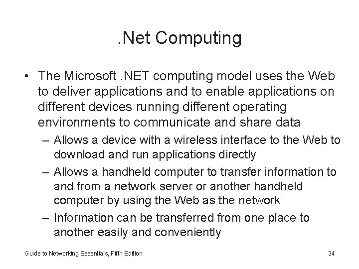 . Net Computing • The Microsoft. NET computing model uses the Web to deliver