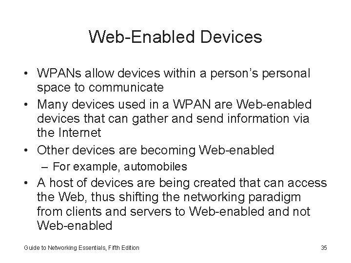 Web-Enabled Devices • WPANs allow devices within a person’s personal space to communicate •