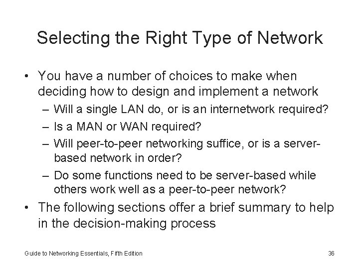 Selecting the Right Type of Network • You have a number of choices to