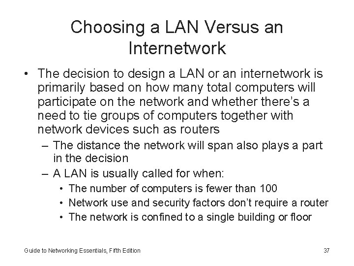 Choosing a LAN Versus an Internetwork • The decision to design a LAN or