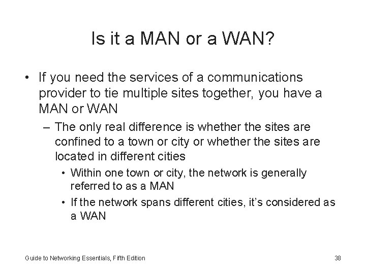 Is it a MAN or a WAN? • If you need the services of