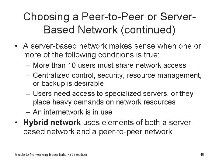 Choosing a Peer-to-Peer or Server. Based Network (continued) • A server-based network makes sense