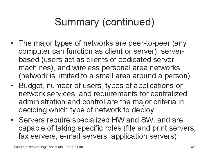 Summary (continued) • The major types of networks are peer-to-peer (any computer can function