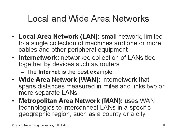 Local and Wide Area Networks • Local Area Network (LAN): small network, limited to