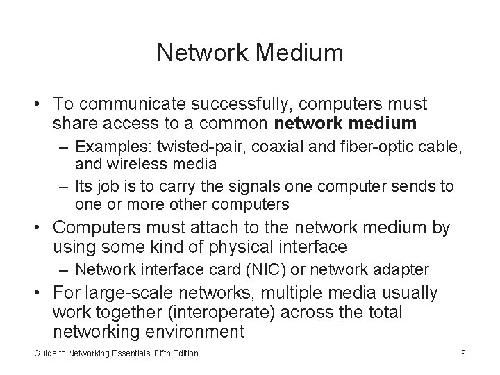 Network Medium • To communicate successfully, computers must share access to a common network