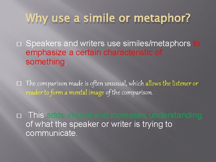 Why use a simile or metaphor? � Speakers and writers use similes/metaphors to emphasize