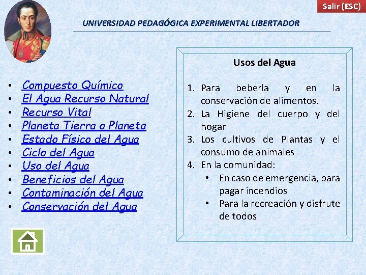 Salir (ESC) UNIVERSIDAD PEDAGÓGICA EXPERIMENTAL LIBERTADOR Usos del Agua • • • Compuesto Químico