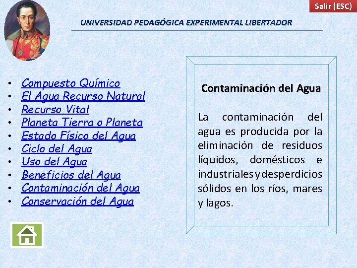 Salir (ESC) UNIVERSIDAD PEDAGÓGICA EXPERIMENTAL LIBERTADOR • • • Compuesto Químico El Agua Recurso