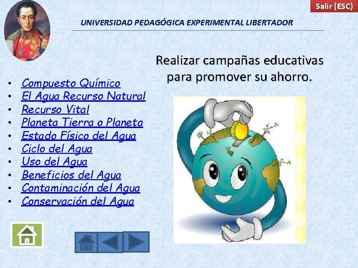 Salir (ESC) UNIVERSIDAD PEDAGÓGICA EXPERIMENTAL LIBERTADOR • • • Compuesto Químico El Agua Recurso