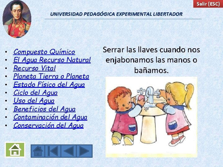 Salir (ESC) UNIVERSIDAD PEDAGÓGICA EXPERIMENTAL LIBERTADOR • • • Compuesto Químico El Agua Recurso