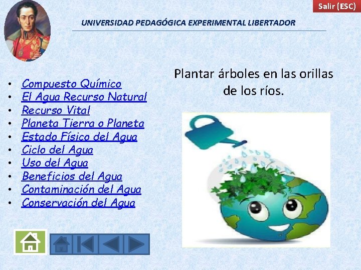 Salir (ESC) UNIVERSIDAD PEDAGÓGICA EXPERIMENTAL LIBERTADOR • • • Compuesto Químico El Agua Recurso