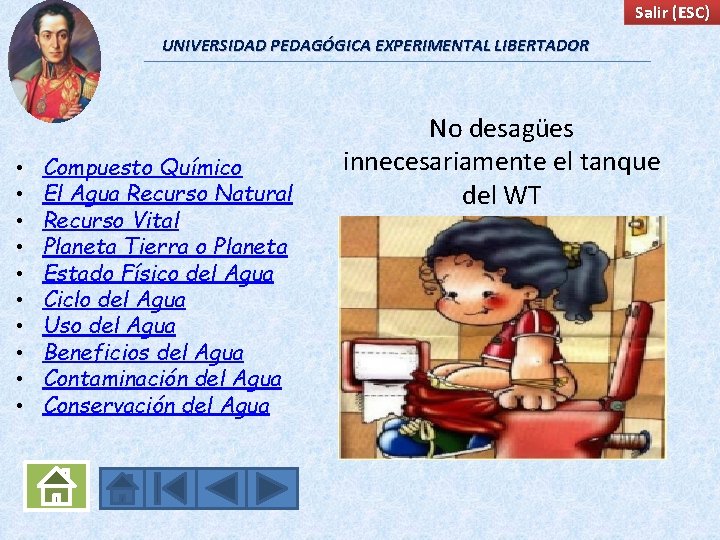 Salir (ESC) UNIVERSIDAD PEDAGÓGICA EXPERIMENTAL LIBERTADOR • • • Compuesto Químico El Agua Recurso