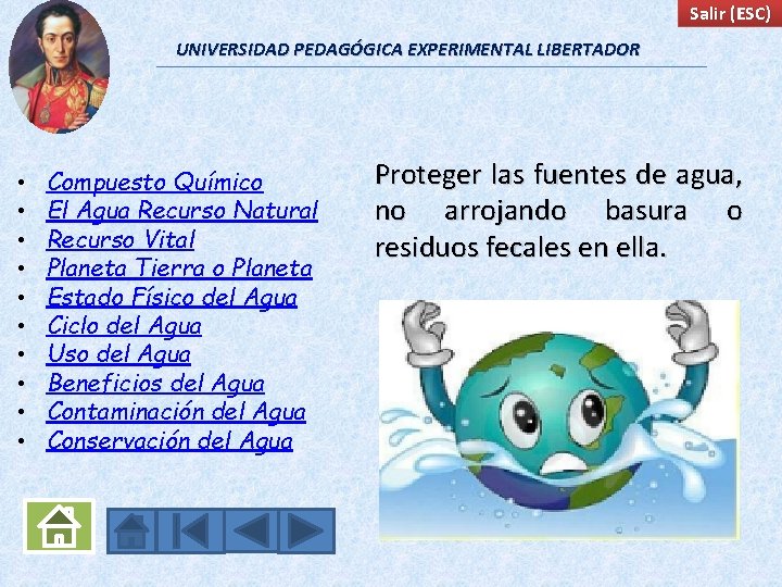 Salir (ESC) UNIVERSIDAD PEDAGÓGICA EXPERIMENTAL LIBERTADOR • • • Compuesto Químico El Agua Recurso