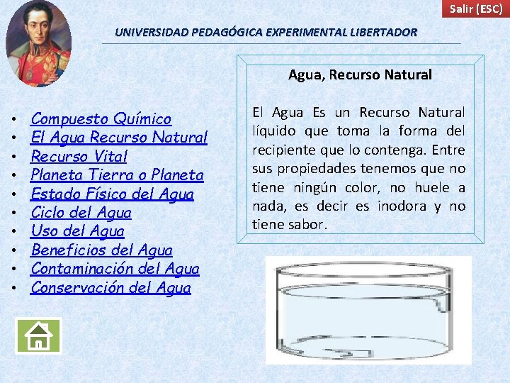 Salir (ESC) UNIVERSIDAD PEDAGÓGICA EXPERIMENTAL LIBERTADOR Agua, Recurso Natural • • • Compuesto Químico