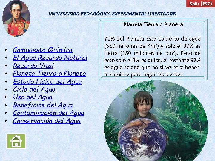 Salir (ESC) UNIVERSIDAD PEDAGÓGICA EXPERIMENTAL LIBERTADOR Planeta Tierra o Planeta • • • Compuesto