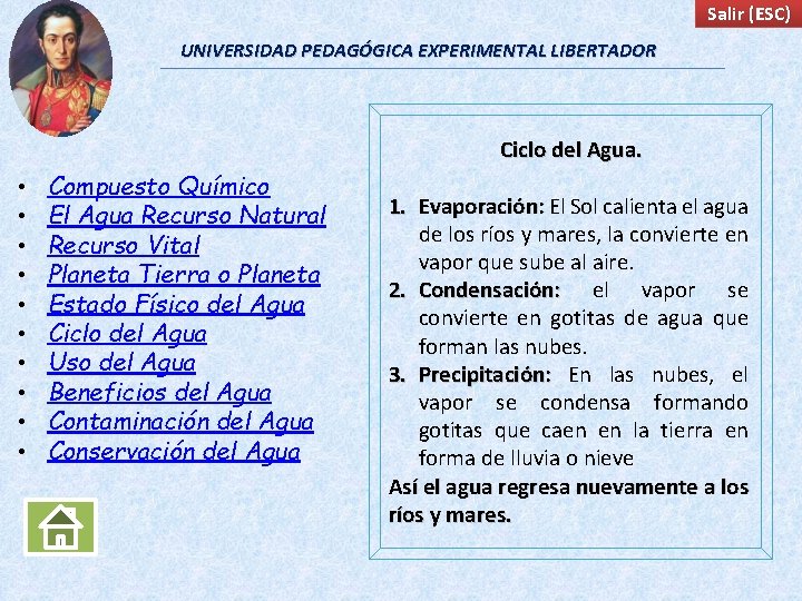 Salir (ESC) UNIVERSIDAD PEDAGÓGICA EXPERIMENTAL LIBERTADOR Ciclo del Agua. • • • Compuesto Químico