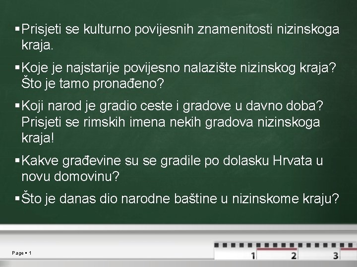  Prisjeti se kulturno povijesnih znamenitosti nizinskoga kraja. Koje je najstarije povijesno nalazište nizinskog