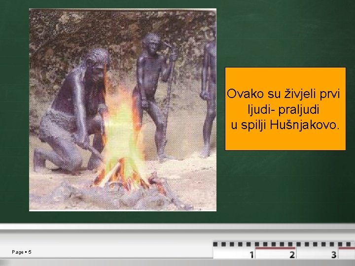 Ovako su živjeli prvi ljudi- praljudi u spilji Hušnjakovo. Page 5 