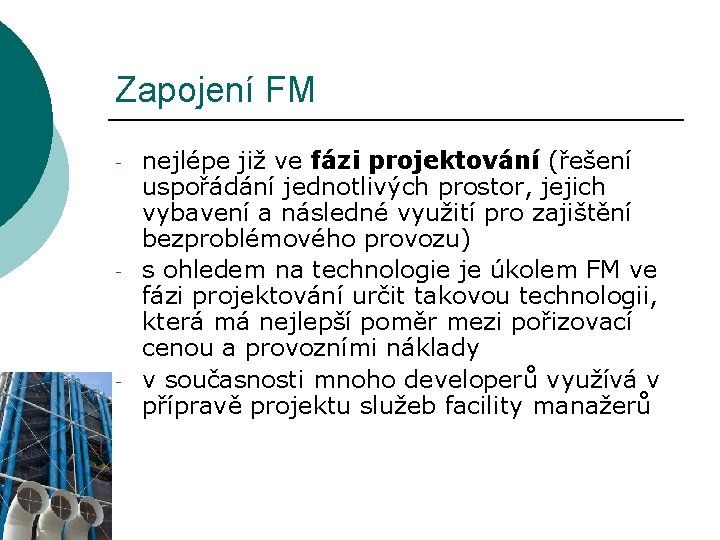 Zapojení FM - - - nejlépe již ve fázi projektování (řešení uspořádání jednotlivých prostor,