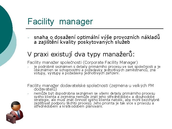 Facility manager - snaha o dosažení optimální výše provozních nákladů a zajištění kvality poskytovaných