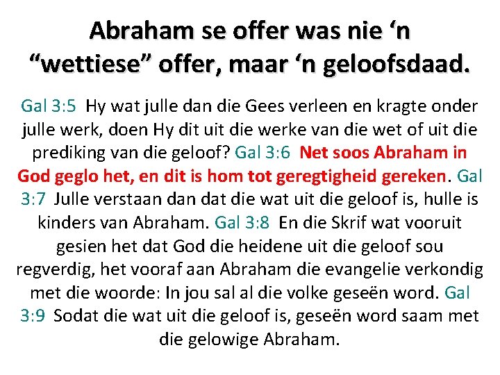 Abraham se offer was nie ‘n “wettiese” offer, maar ‘n geloofsdaad. Gal 3: 5