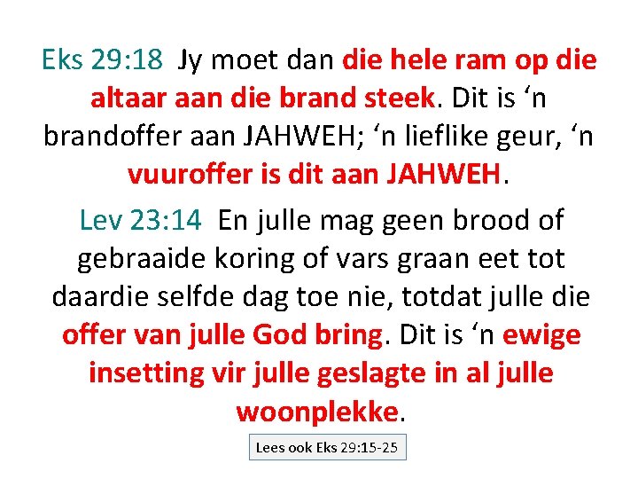 Eks 29: 18 Jy moet dan die hele ram op die altaar aan die