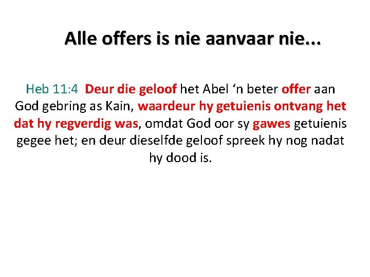 Alle offers is nie aanvaar nie. . . Heb 11: 4 Deur die geloof