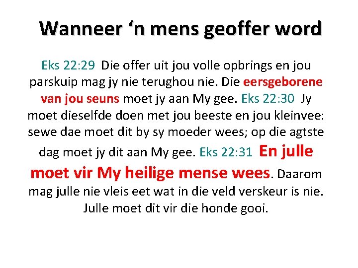 Wanneer ‘n mens geoffer word Eks 22: 29 Die offer uit jou volle opbrings