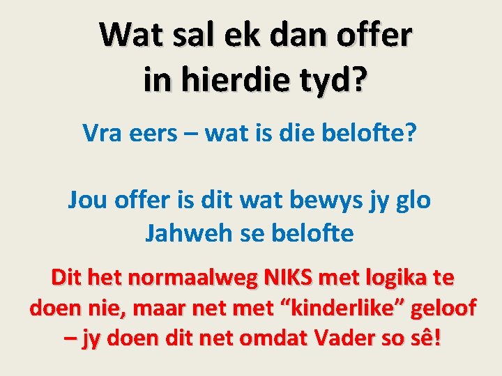 Wat sal ek dan offer in hierdie tyd? Vra eers – wat is die