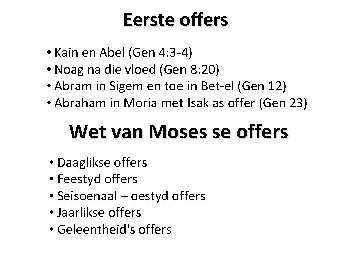 Eerste offers • Kain en Abel (Gen 4: 3 -4) • Noag na die