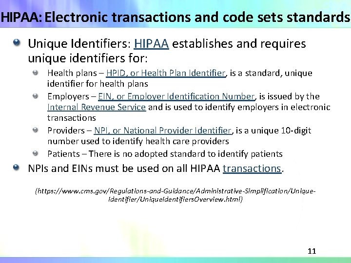 HIPAA: Electronic transactions and code sets standards Unique Identifiers: HIPAA establishes and requires unique