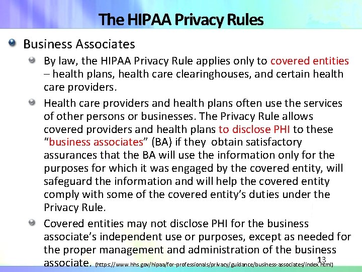 The HIPAA Privacy Rules Business Associates By law, the HIPAA Privacy Rule applies only