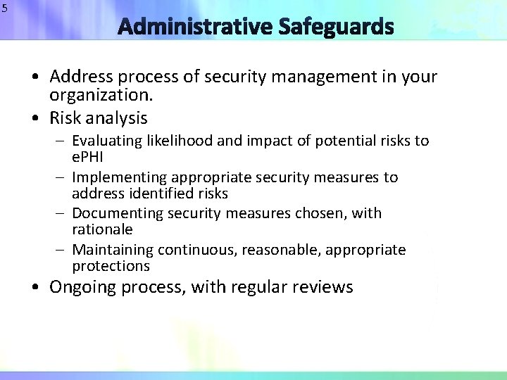 5 • Address process of security management in your organization. • Risk analysis –