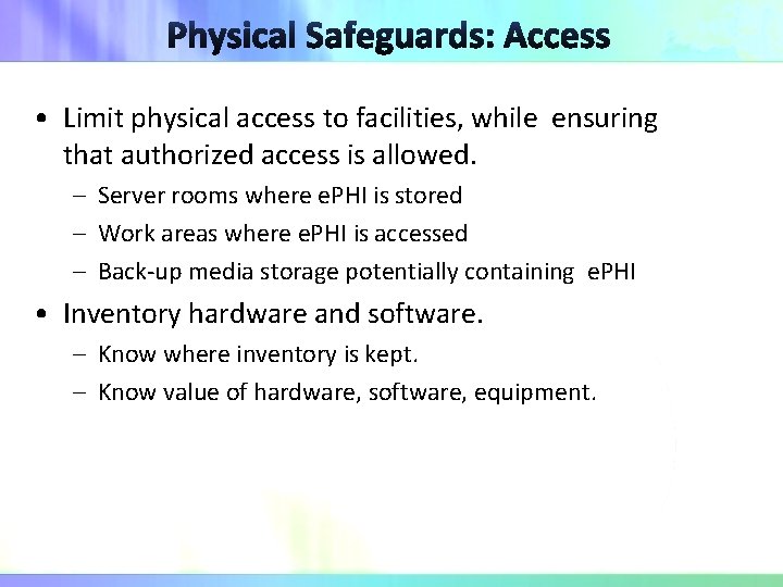  • Limit physical access to facilities, while ensuring that authorized access is allowed.