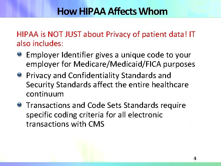 How HIPAA Affects Whom HIPAA is NOT JUST about Privacy of patient data! IT