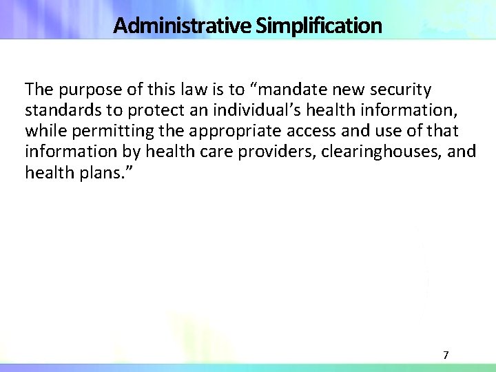 Administrative Simplification The purpose of this law is to “mandate new security standards to