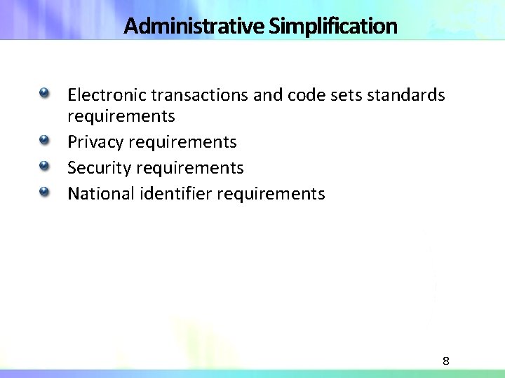 Administrative Simplification Electronic transactions and code sets standards requirements Privacy requirements Security requirements National