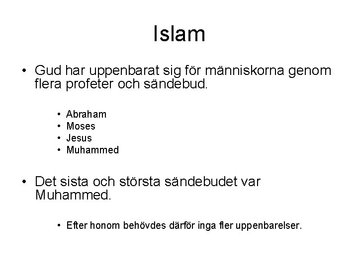 Islam • Gud har uppenbarat sig för människorna genom flera profeter och sändebud. •