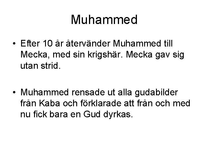Muhammed • Efter 10 år återvänder Muhammed till Mecka, med sin krigshär. Mecka gav