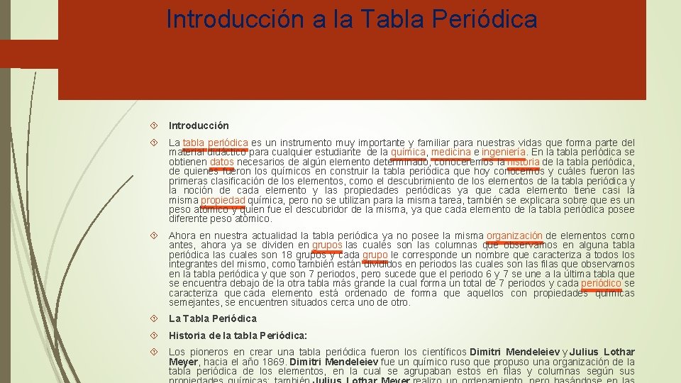 Introducción a la Tabla Periódica Introducción La tabla periódica es un instrumento muy importante