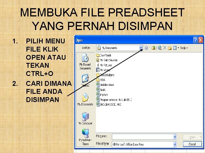 MEMBUKA FILE PREADSHEET YANG PERNAH DISIMPAN 1. 2. PILIH MENU FILE KLIK OPEN ATAU