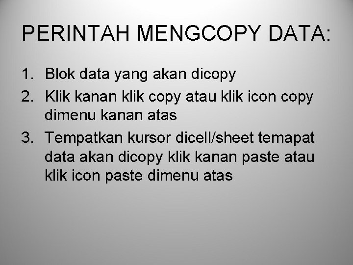 PERINTAH MENGCOPY DATA: 1. Blok data yang akan dicopy 2. Klik kanan klik copy